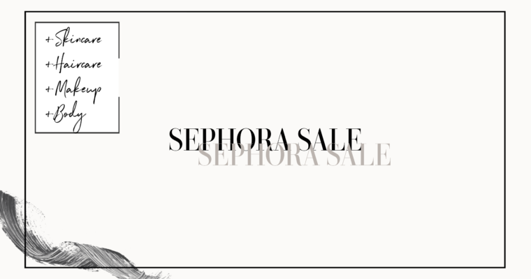 Your Guide to The 2021 Sephora Sale